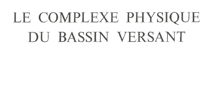 Le complexe physique du bassin versant